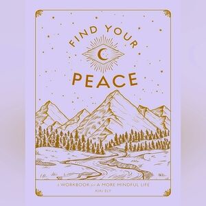 Find Your Peace: A Workbook for a More Mindful Life (Volume 4) • NEW